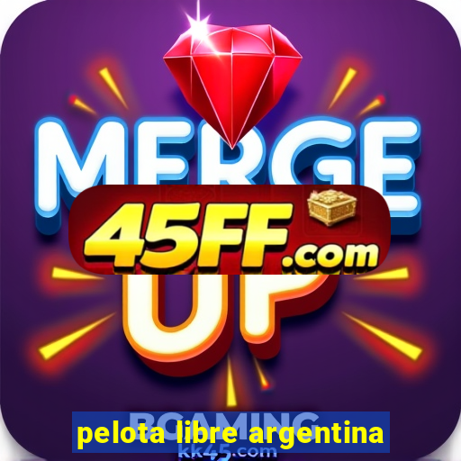 pelota libre argentina